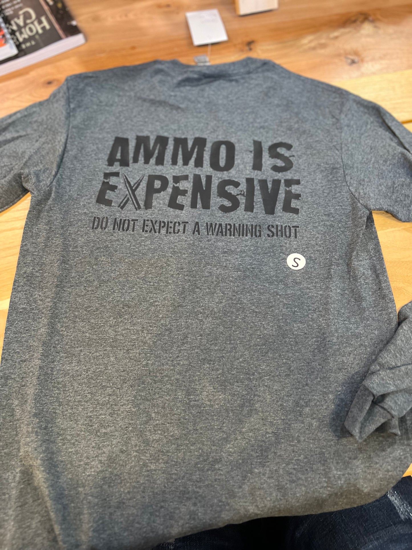 “Ammo is Expensive” Long Sleeve